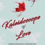 Kaleidoscope of Love by Priyanka Bhuyan