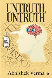 Untruth, Untruth by Abhishek Verma