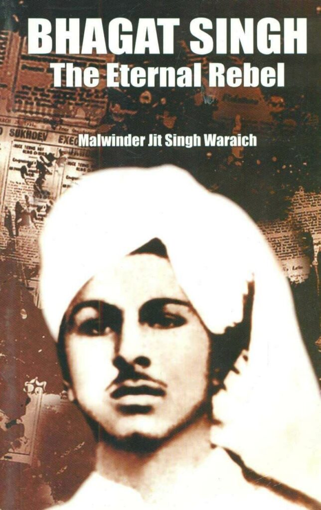 Books you should read to know who Bhagat Singh actually was - Bhagat Singh - The Eternal Rebel by Malwinder Jit Singh Waraich