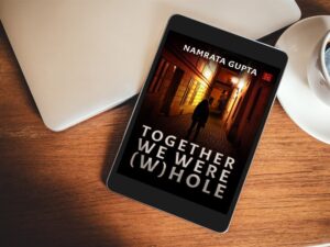 Book revirew of Together we were (W)hole by Namrata Gupta
