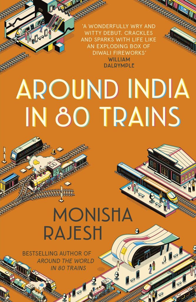 10 Travelogues You Must Read During Lockdown To Satisfy Your Wanderlust - Around India In 80 Trains by Monisha Rajesh