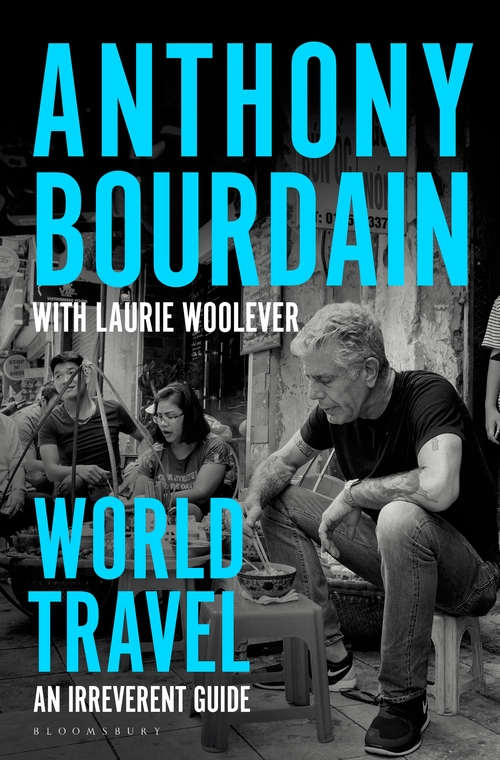 10 Travelogues You Must Read During Lockdown To Satisfy Your Wanderlust - World Travel: An Irreverent Guide by Anthony Bourdain