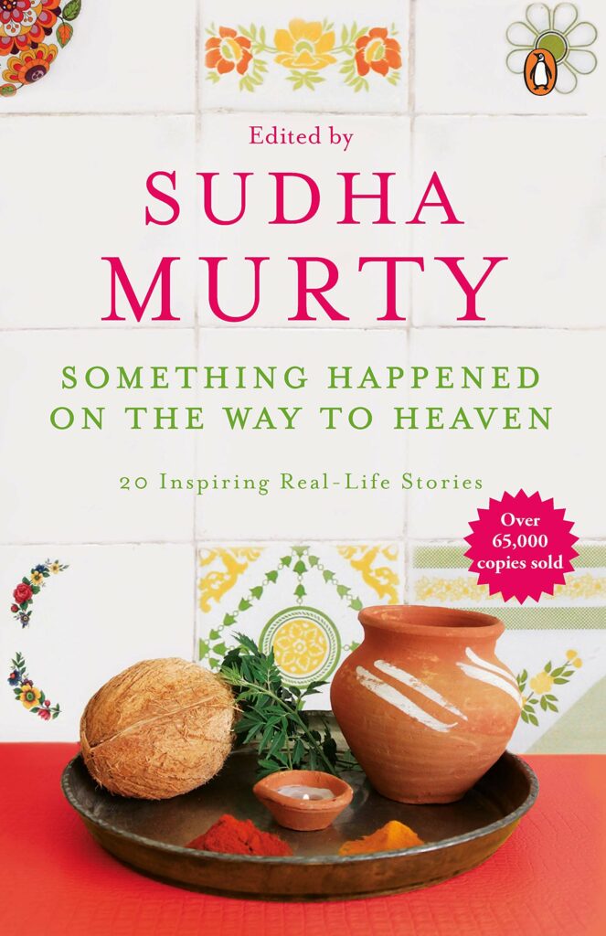 A Slice of Life and 4 other Books of Stories to pursue delicate Human Emotions - 5. Something Happened on the Way to Heaven by Sudha Murty