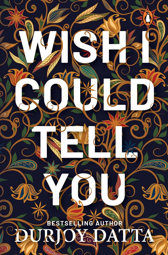 Exploring Top 5 Romantic Fiction Books by Indian Authors - Wish I Could Tell You by Durjoy Dutta
