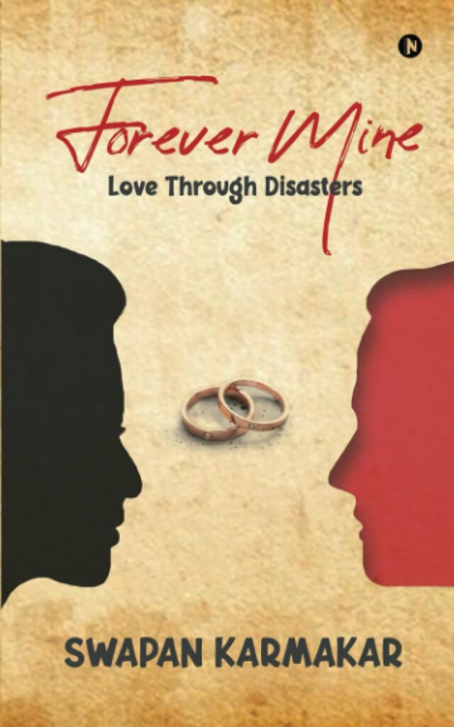 Spotlighting Multi-Talented Author of Romantic Fiction with a Twist- Swapan Karmakar - Forever Mine