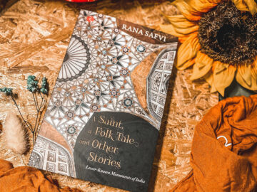 Book Review of A Saint, A Folk Tale And Other Stories - Lesser Known Monuments Of India By Rana Safvi