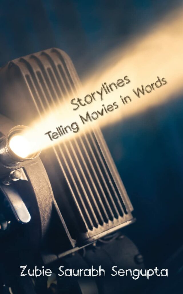 Storylines - Telling Movies in Words by Zubie Saurabh Sengupta