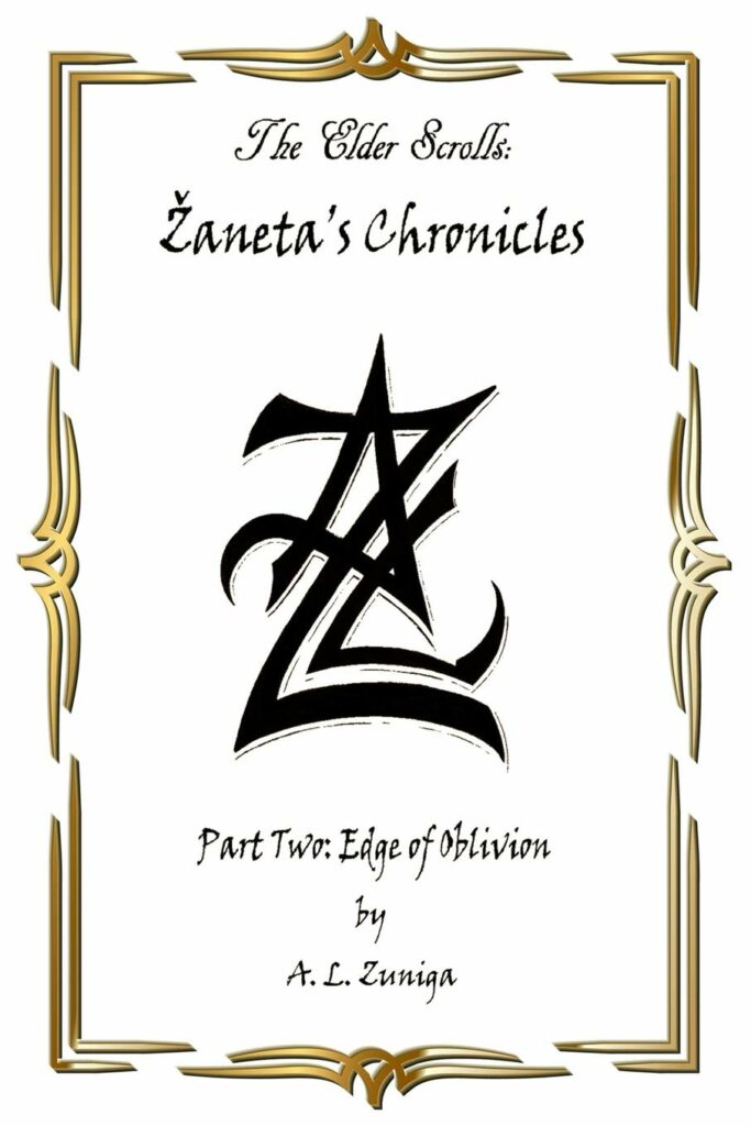 Fantasy Featuring The Elder Scrolls - Zaneta's Chronicles: Edge of Oblivion by A L Zuniga. An Exciting Rigmarole Of The Space-Time Continuum
