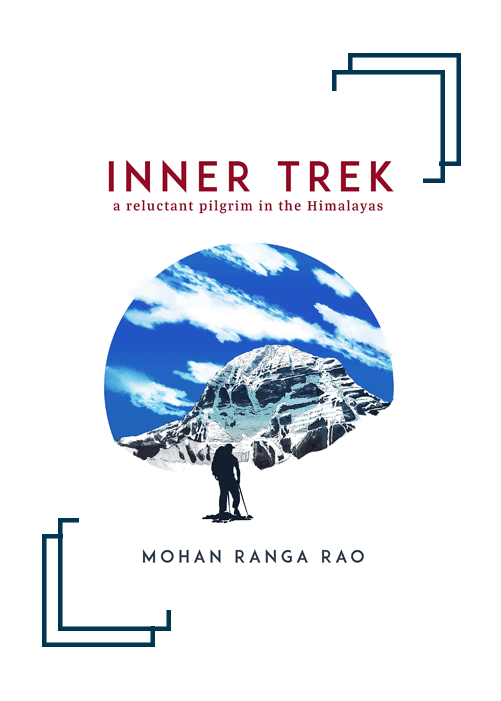 Booxoul Recommends: The Top 5 Recently Read Indian Authors' Books - Must Read - Inner Trek: A Reluctant Pilgrim In The Himalayas by Mohan Ranga Rao
