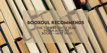 Booxoul Recommends- The Top 5 Recently Read Indian Authors' Books - Must Read