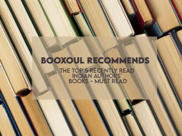 Booxoul Recommends- The Top 5 Recently Read Indian Authors' Books - Must Read