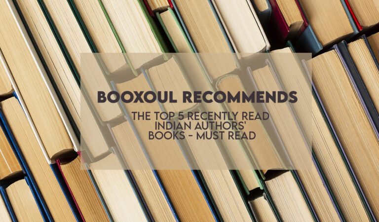 Booxoul Recommends: The Top 5 Recently Read Indian Authors Books – Must Read