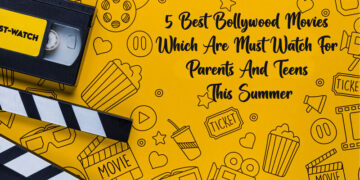 5 Best Bollywood Movies Which Are Must Watch For Parents And Teens This Summer