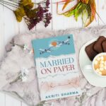 Exploring The Ergonomics Of Marriages And Relationships - Married On Paper By Akriti Sharma - A Book Review