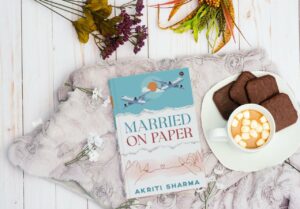 Exploring The Ergonomics Of Marriages And Relationships – Married On Paper By Akriti Sharma –  A Book Review