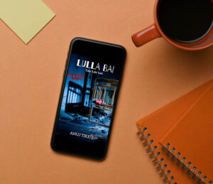 Exploring The Travesty Of Humanity Through Loss And Despair – Lulla Bai: La La Lala Lori By Anuj Tikku | A Book Review￼