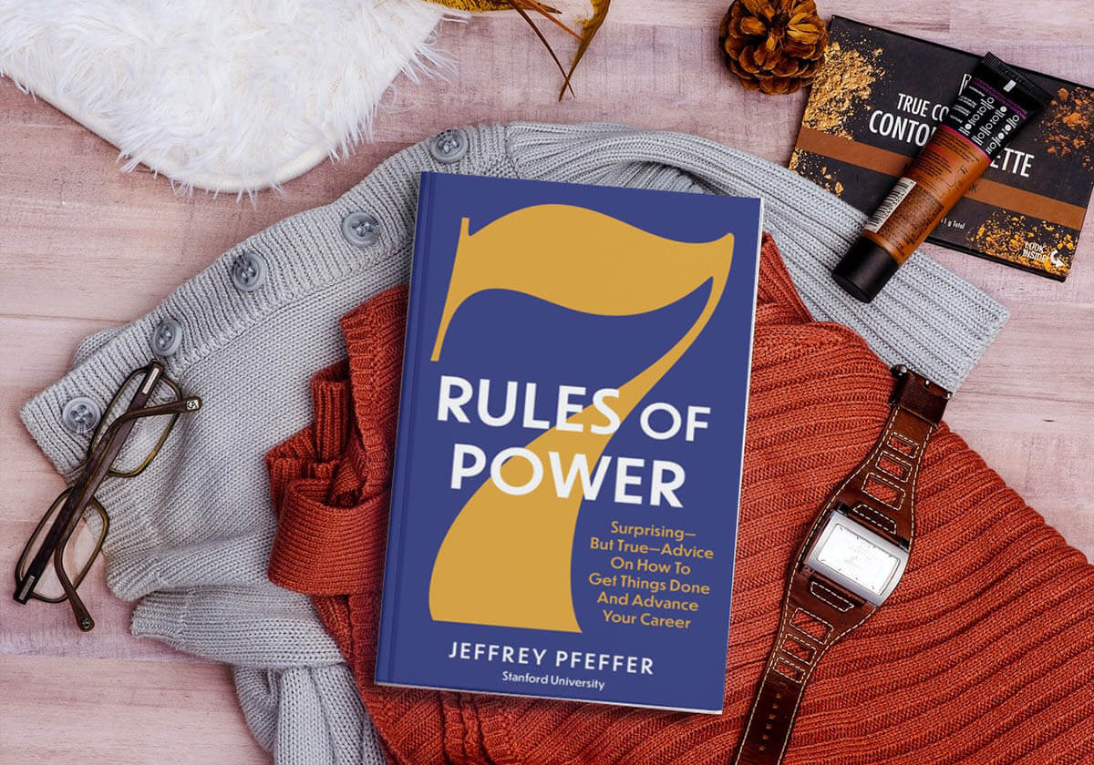 7 Rules Of Power By Jeffrey Pfeffer Exploring Power And Its 