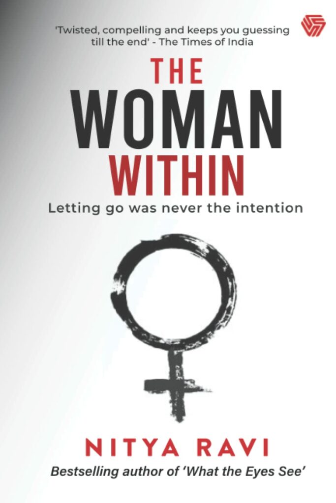 A Powerhouse in the Spotlight -  Nitya Ravi is the Author of the Bestseller Psychological Thriller The Woman Within