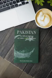 Pakistan Our Difficult Neighbour and India’s Islamic Dimensions by Darshan Khullar-A Book Exploring Indian Politics and Islamic Paradigms and Their Impact