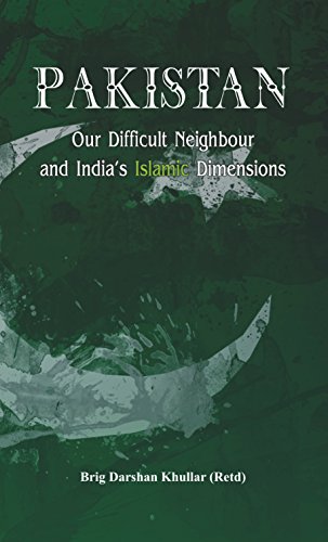 Pakistan Our Difficult Neighbour and India's Islamic Dimensions by Darshan Khullar-A Book Exploring Indian Politics and Islamic Paradigms and Their Impact