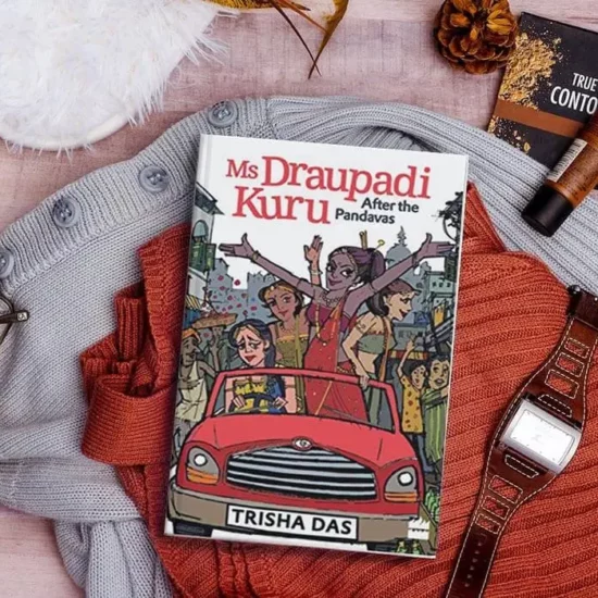 A Humorous Take on Mythological Fiction-Ms Draupadi Kuru: After the Pandavas