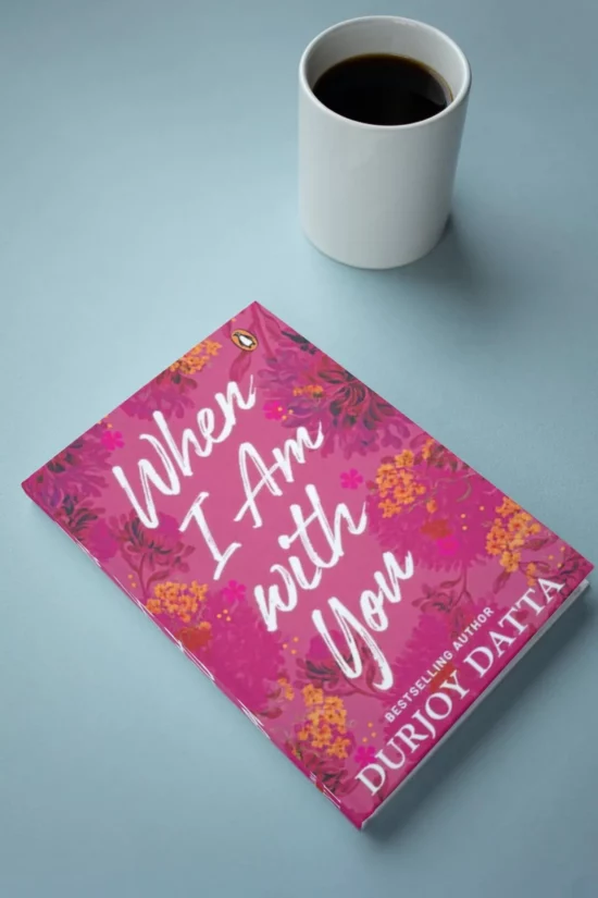 Ordinary Life Made Magical-When I Am With You by Durjoy Dutta: A Review