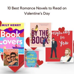 10 Best Romance Novels to Read on Valentine’s Day