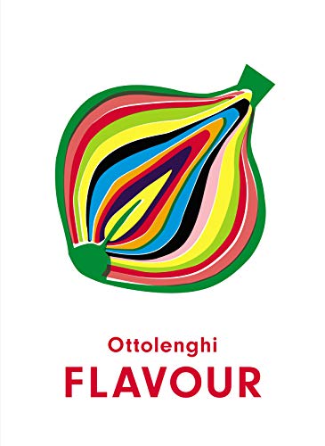7 Best Vegetarian Cookbooks Ever Published - Ottolenghi Flavor- A cookbook by Yotam Ottolenghi, Ixta Belfrage, Tara Wigley