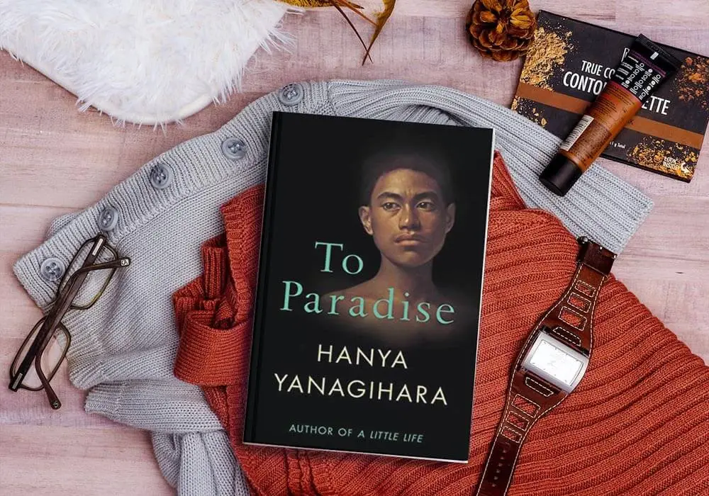 To Paradise by Hanya Yanagihara: A Captivating Tale of Love and Loss | Book Review