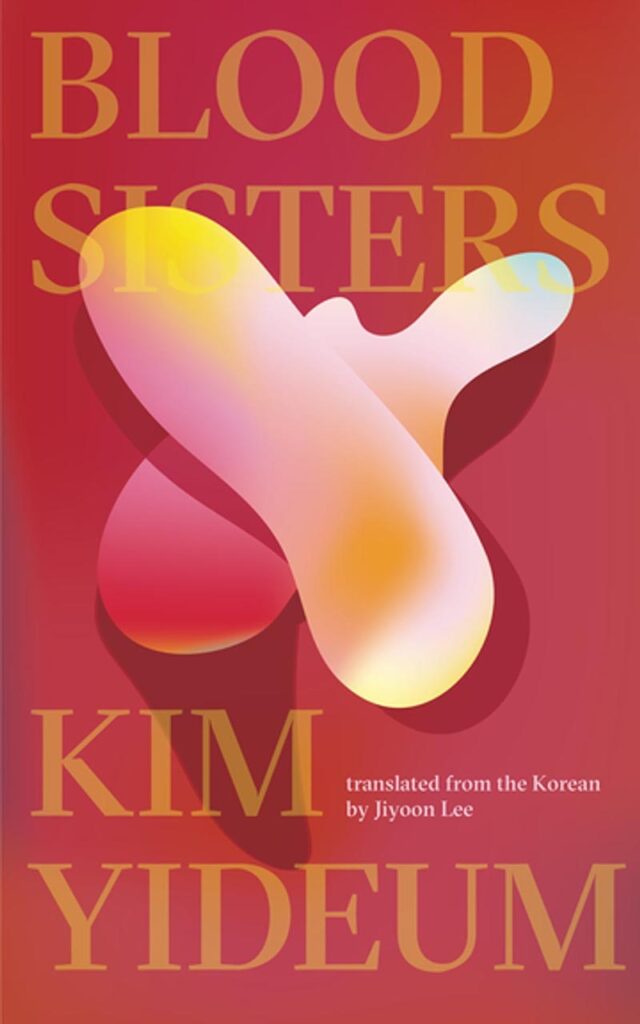 Blood Sisters by Kim Yideum, translated by Ji Yoon Lee-Korean Fiction Books in Translation