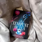 Is The Tempest of Tea Worth the Hype? A Review of Hafsah Faizal’s Bold New Fantasy