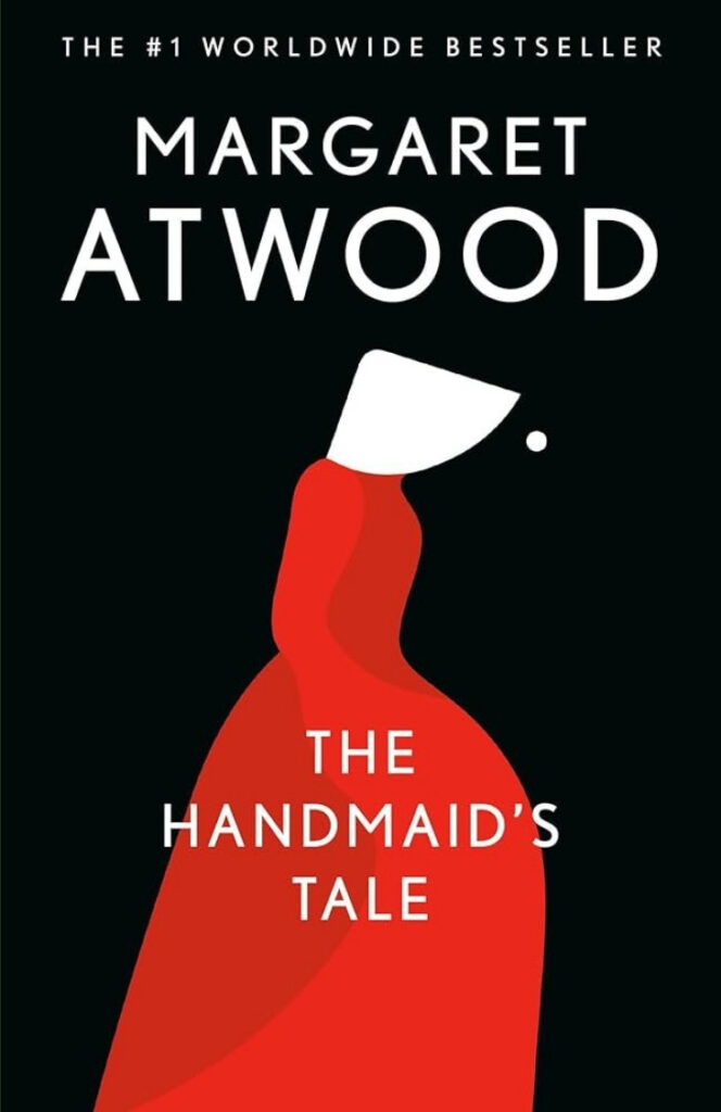 The Handmaid’s Tale by Margaret Atwood — dystopia that feels a little *too* real.