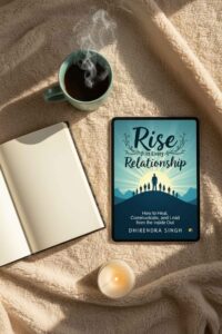 Rise in Every Relationship by Dhirendra Singh — A Book That Whispered to My Soul