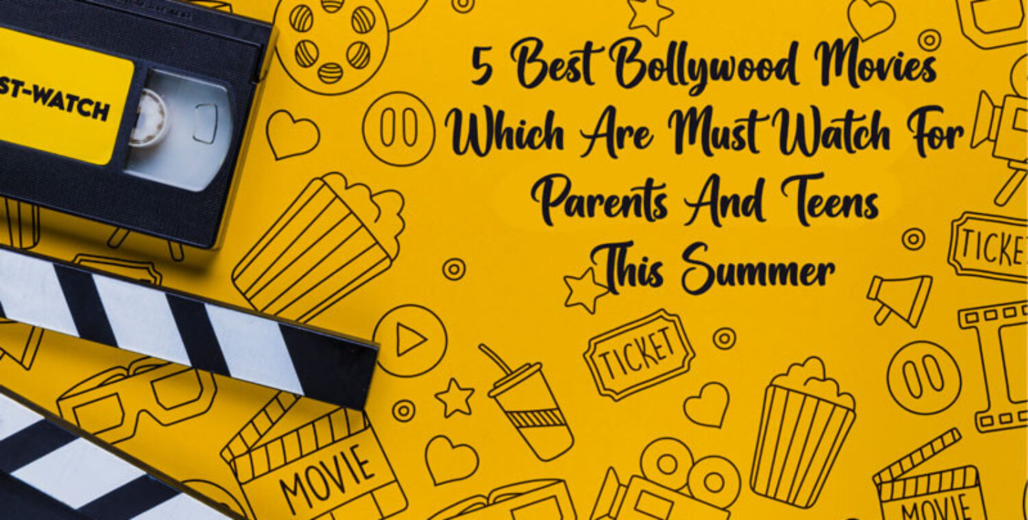 5 Best Bollywood Movies Which Are Must Watch For Parents And Teens This Summer