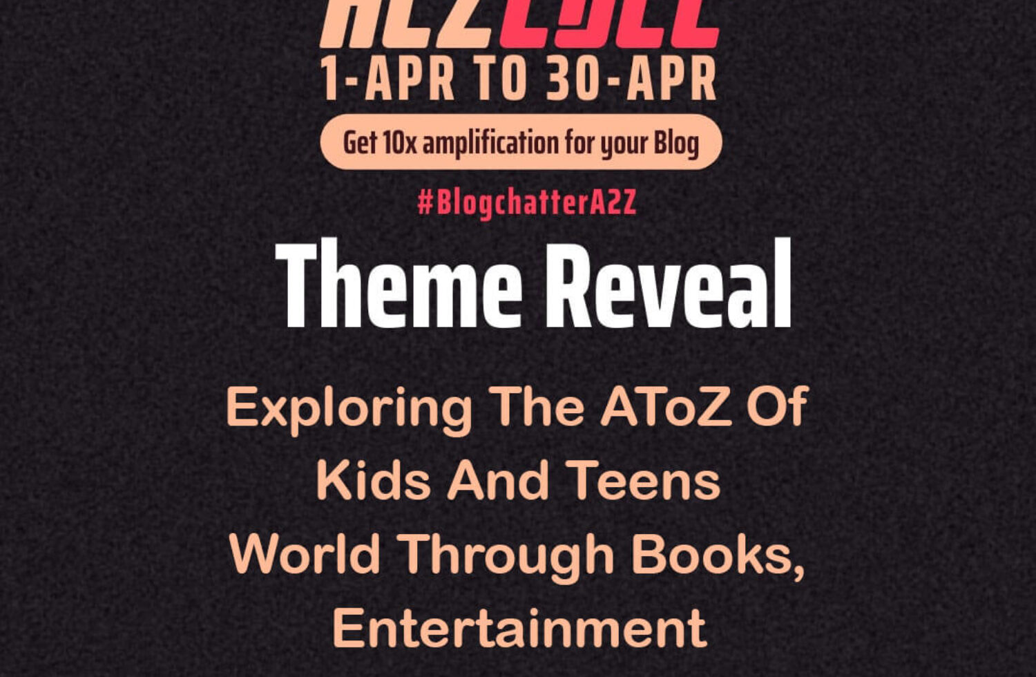 BlogChatterA2Z Theme Reveal- Exploring The AToZ Of Kids And Teens’ World Through Books, Entertainment And Parental Hacks This Summer Vacation