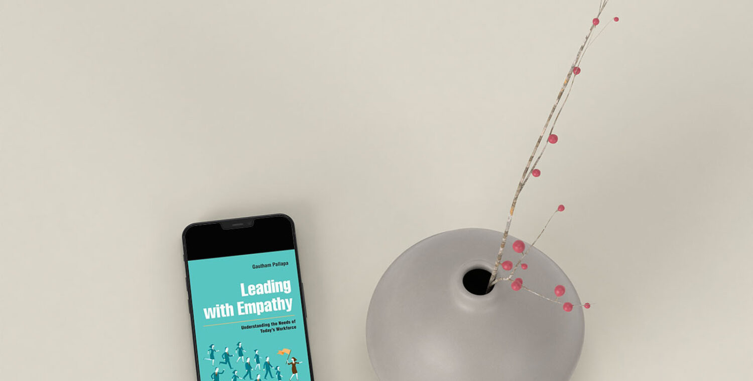 Exploring The Ergonomics Of Empathy And Its Place In Our Life - Leading With Empathy By Gautham Pallapa - A Book Review