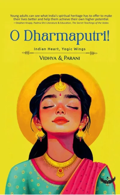 Cover of O Dharmaputri Indian Heart Yogic Wings featuring an illustrated Indian woman with closed eyes symbolizing Shakti and spiritual wisdom against a bright yellow background