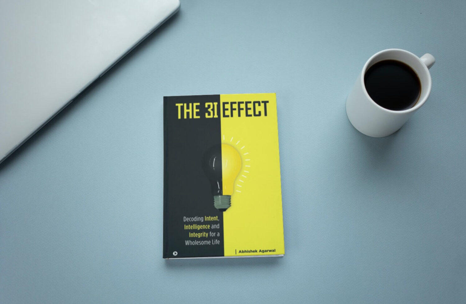 The 3I Effect: Decoding Intent, Intelligence and Integrity for a Wholesome Life by Abhishek Agarwal - A Book Review