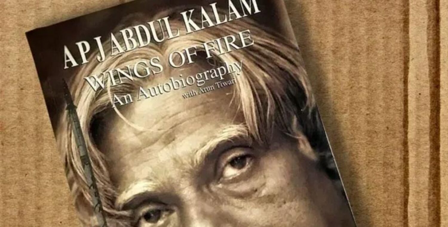 Understanding The Resilience And The True Journey Of India’s Missile Man - A Book Review Of Wings Of Fire - An Autobiography By APJ Abdul Kalam