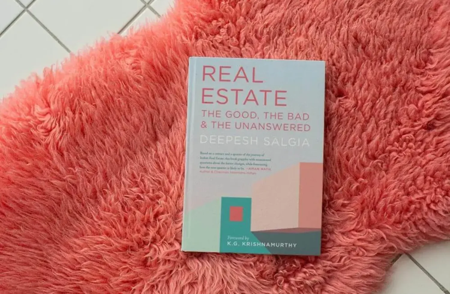 Versing for the Unversed in Housing and Realty: Real Estate – The Good, The Bad and The Unanswered by Deepesh Salgia, a Review